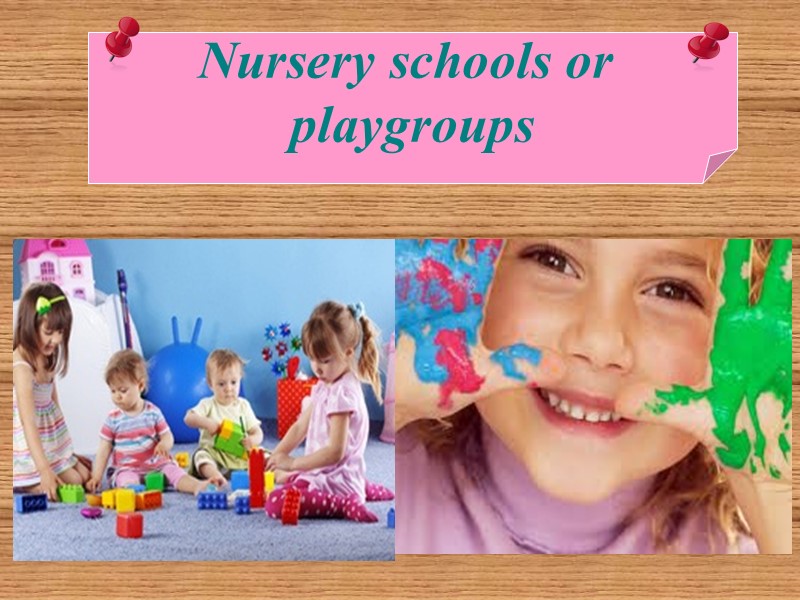 Nursery schools or  playgroups